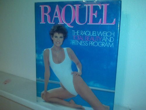 9780030695490: Raquel: The Raquel Welch Total Beauty and Fitness Program