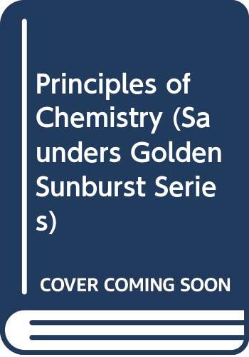Stock image for Principles of Chemistry (Saunders Golden Sunburst Series) for sale by Irish Booksellers