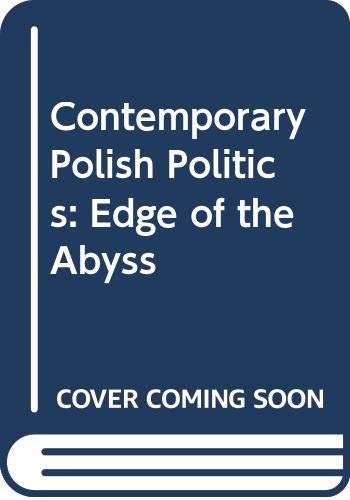 Stock image for Contemporary Polish Politics: Edge of the Abyss for sale by mountain