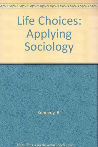 Stock image for Life Choices: Applying Sociology for sale by Kennys Bookstore