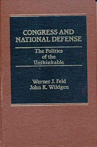 Stock image for Congress and National Defense. The Politics of the Unthinkable for sale by Zubal-Books, Since 1961