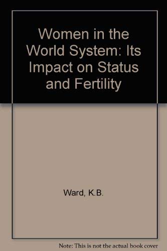 Beispielbild fr Women in the World System: Its Impact on Status and Fertility zum Verkauf von West With The Night