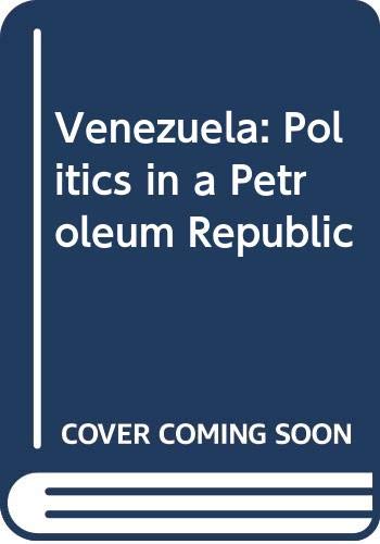 Beispielbild fr Venezuela: Politics in a Petroleum Republic (Politics in Latin America) zum Verkauf von Booketeria Inc.