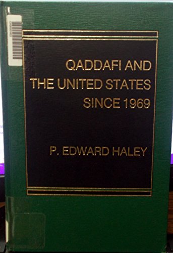 Qaddafi and the United States since 1969 (9780030705878) by Haley, P. Edward