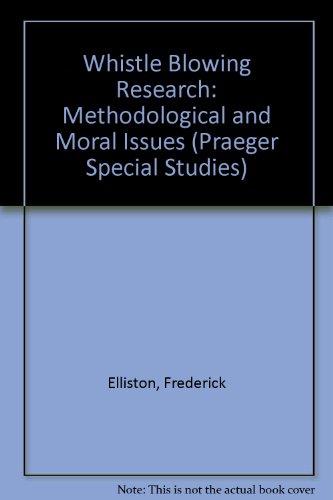 9780030707773: Whistleblowing research: Methodological and moral issues (Praeger Special Studies)