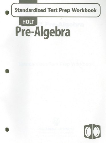 Holt Pre-Algebra: Standardized Test Prep Workbook (9780030708015) by HOLT, RINEHART AND WINSTON