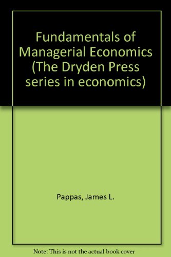 Fundamentals of Managerial Economics (Saunders Golden Sunburst Series) (9780030710339) by Pappas, James L.