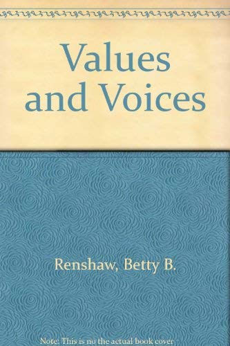 Values and Voices: A College Reader (9780030710391) by Renshaw, Betty; King, Ann Mills; Kurtinitis, Sandra