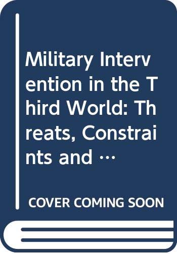 Stock image for Military Intervention in the Third World: Threats, Constraints and Options for sale by Doss-Haus Books