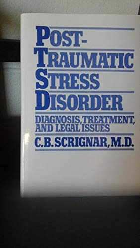 Post- Traumatic Stress Disorder: Diagnosis, Treatment, and Legal Issues