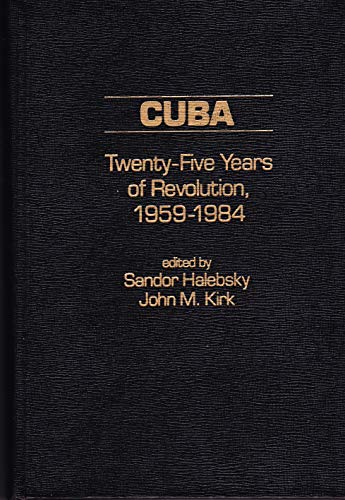 Stock image for Cuba: Twenty-Five Years of Revolution, 1959-1984 for sale by Simply Read Books