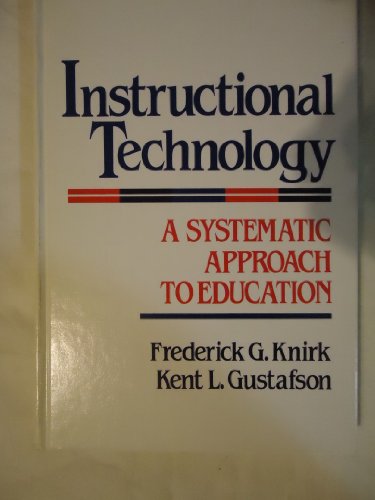 Instructional Technology: A Systematic Approach to Education (9780030716492) by Knirk, Frederick G.; Gustafson, Kent L.
