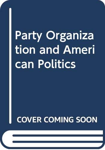 Imagen de archivo de Party Organization in American Politics a la venta por Better World Books