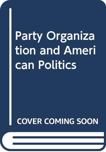 Stock image for Party Organization in American Politics for sale by Better World Books