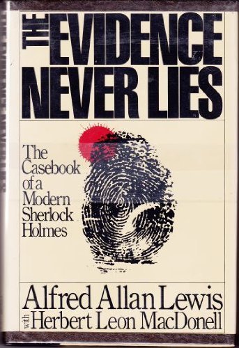 Beispielbild fr The Evidence Never Lies The Casebook of a Modern Sherlock Holmes zum Verkauf von Willis Monie-Books, ABAA