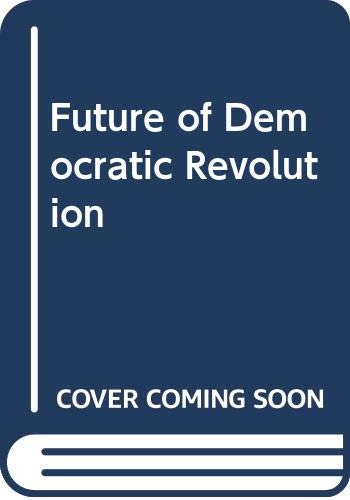 Beispielbild fr The Future of the Democratic Revolution : Toward a More Prophetic Politics zum Verkauf von Better World Books