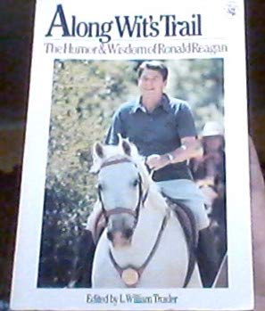 Imagen de archivo de Along wit's trail: The humor and wisdom of Ronald Reagan a la venta por Wonder Book