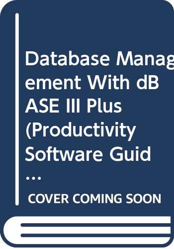 Database Management With dBASE III Plus (Productivity Software Guide) (9780030722868) by Parker, Charles S.