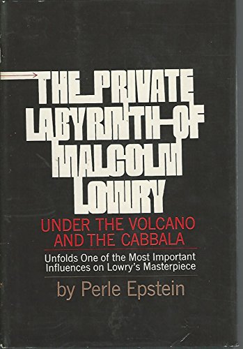 The Private Labyrinth of Malcolm Lowry: Under the Volcano and The Cabbala