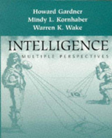 Intelligence: Multiple Perspectives (9780030726293) by Howard Gardner; Mindy Kornhaber; Warren K. Wake