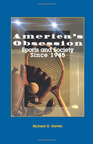 Imagen de archivo de America's Obsession: Sports and Society Since 1945 a la venta por Decluttr
