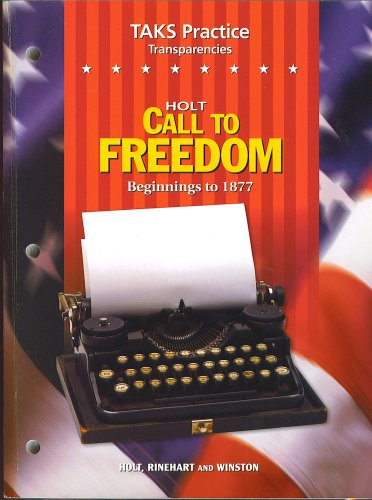 Holt Call to Freedom-Beginnings to 1877 - TAKS Practice Transparencies (9780030736162) by Unknown Author