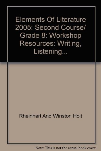 Stock image for Elements Of Literature 2005: Second Course/ Grade 8: Workshop Resources: Writing, Listening. for sale by HPB-Red
