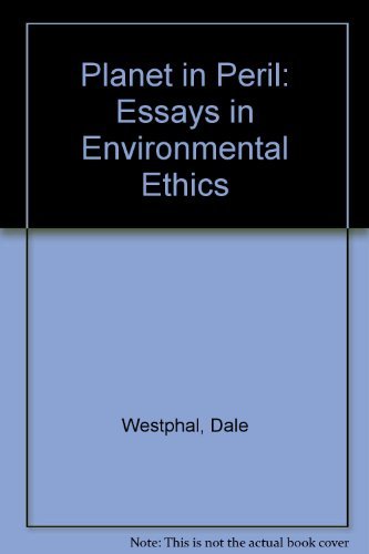 Beispielbild fr Planet in Peril: Essays in Environmental Ethics zum Verkauf von Books From California