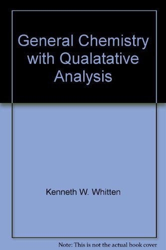 General Chemistry with Qualatative Analysis (9780030751578) by Kenneth W. Whitten
