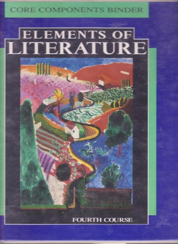 Core Components Binder Elements of Literature 4th course (9780030759413) by Robert Anderson; Gary Q. Arpin; John Malcolm Brinnin; John Leggett