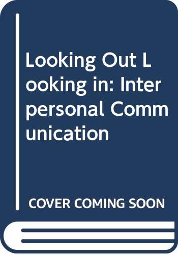 9780030765445: Looking Out, Looking in: Interpersonal Communication