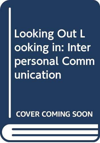 Stock image for Looking Out Looking in: Interpersonal Communication for sale by Top Notch Books