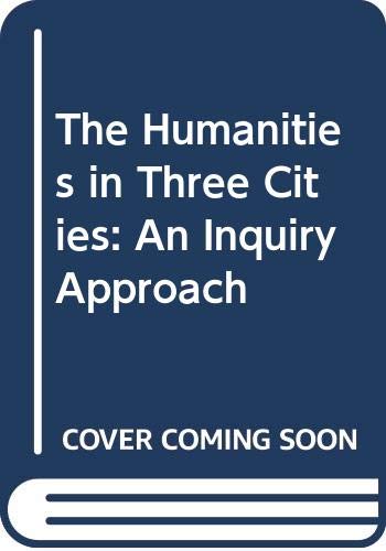 9780030768354: The Humanities in Three Cities: An Inquiry Approach