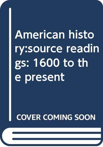 Imagen de archivo de American History: Source Readings : 1600 to the Present a la venta por Better World Books