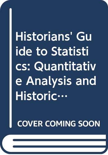 Beispielbild fr Historian's Guide to Statistics : Quantitative Analysis and Historical Research zum Verkauf von Better World Books