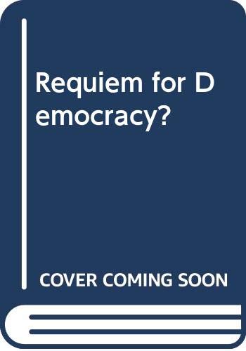 Beispielbild fr Requiem for Democracy? zum Verkauf von Better World Books