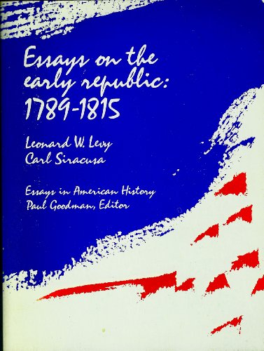 Stock image for Essays on the early republic: 1789-1815, (Essays in American history) for sale by Housing Works Online Bookstore