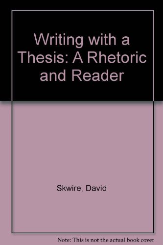 Imagen de archivo de Writing With a Thesis: A Rhetoric and Reader a la venta por Wonder Book