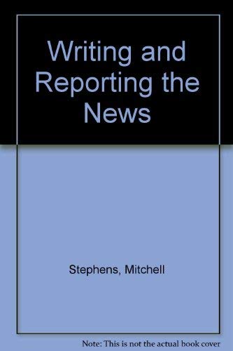9780030791772: Writing and Reporting the News