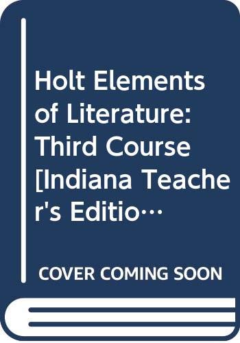 Stock image for Holt Elements of Literature: Third Course [Indiana Teacher's Edition] (9th Grade) for sale by Allied Book Company Inc.