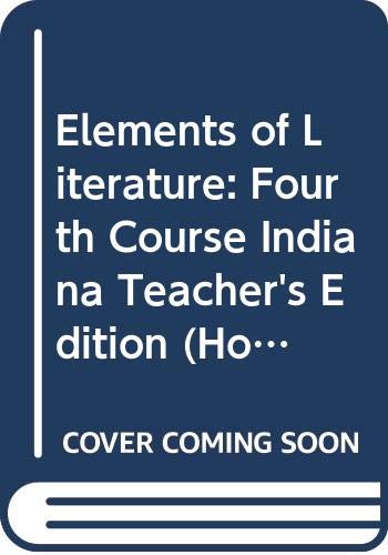 Imagen de archivo de Elements of Literature: Fourth Course Indiana Teacher's Edition (Holt Literature, Fourth Course) a la venta por Allied Book Company Inc.