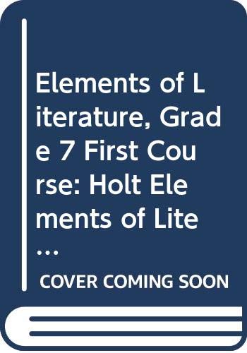 Elements of Literature, Grade 7 First Course: Holt Elements of Literature New York (Eolit 2007) (9780030793219) by Beers