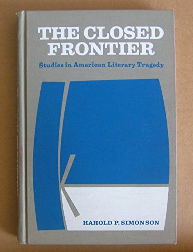 9780030794056: The closed frontier;: Studies in American literary tragedy