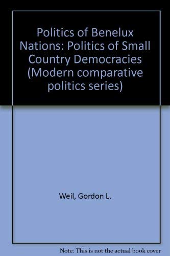 Stock image for The Benelux Nations : The Politics of Small-Country Democracies for sale by Better World Books