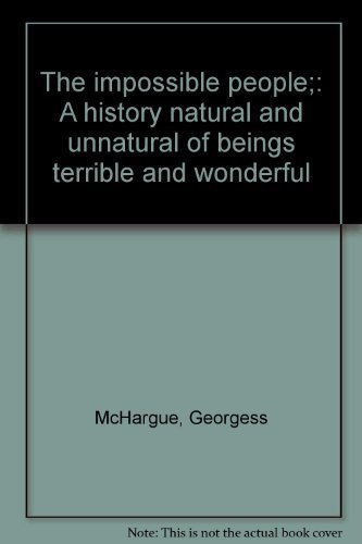 Stock image for The Impossible People : A History Natural and Unnatural of Beings Terrible and Wonderful for sale by Better World Books