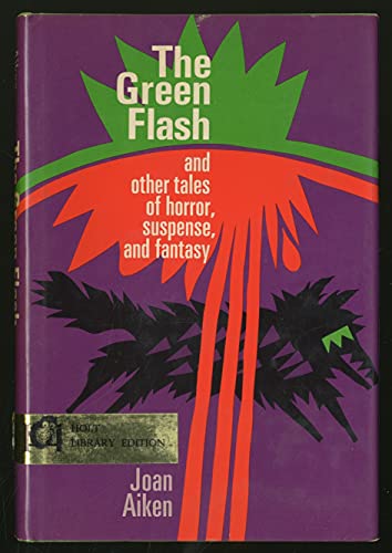 The green flash, and other tales of horror, suspense, and fantasy (9780030802898) by AIKEN, Joan