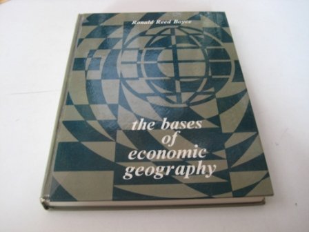 Beispielbild fr The Bases of Economic Geography : An Essay on the Spatial Characteristics of Man's Economic Activities zum Verkauf von Better World Books