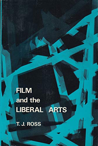 Film and the Liberal Arts by Ross, Theodore J.: Paperback (1970) First ...