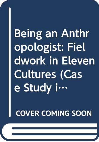 9780030811050: Being an Anthropologist: Fieldwork in Eleven Cultures,