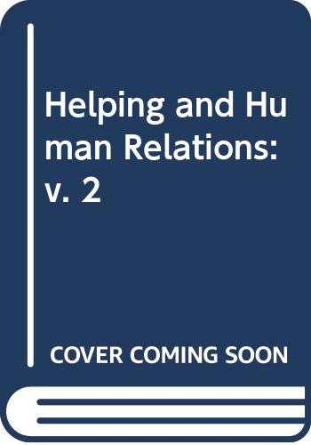 Beispielbild fr Helping and Human Relations : A Primer for Lay and Professional Helpers zum Verkauf von Better World Books